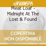 Meat Loaf - Midnight At The Lost & Found cd musicale di Loaf Meat