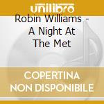 Robin Williams - A Night At The Met cd