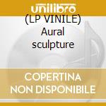 (LP VINILE) Aural sculpture cd