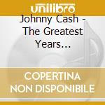 Johnny Cash - The Greatest Years 1958-1986 cd musicale di Johnny Cash