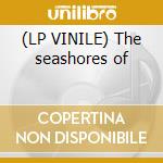 (LP VINILE) The seashores of lp vinile di Nelson-haggard