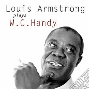 Louis Armstrong - Louis Armstrong Plays W.C. Handy cd musicale di Louis Armstrong