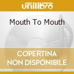 Mouth To Mouth cd