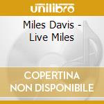 Miles Davis - Live Miles cd musicale di Miles Davis