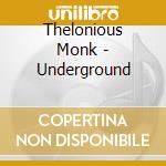 Thelonious Monk - Underground cd