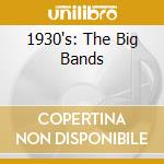 1930's: The Big Bands cd musicale di 1930's: the big band