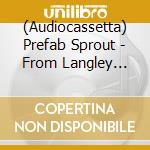 (Audiocassetta) Prefab Sprout - From Langley Park To Memphis cd