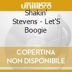 Shakin' Stevens - Let'S Boogie cd musicale di Shakin' Stevens