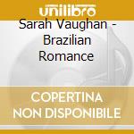 Sarah Vaughan - Brazilian Romance cd musicale di Sarah Vaughan