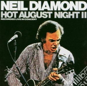 Neil Diamond - Hot August Night II cd musicale di Neil Diamond