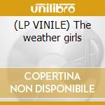 (LP VINILE) The weather girls lp vinile di Weather girls the