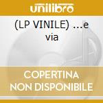 (LP VINILE) ...e via cd