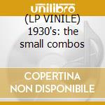 (LP VINILE) 1930's: the small combos lp vinile di 1930's: the small co