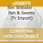 Ben Webster - Ben & Sweets (Fr Import) cd