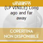 (LP VINILE) Long ago and far away cd
