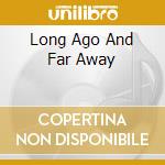 Long Ago And Far Away cd