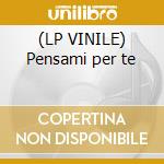 (LP VINILE) Pensami per te lp vinile di Anna Oxa