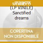 (LP VINILE) Sanctified dreams cd