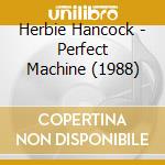 Herbie Hancock - Perfect Machine (1988) cd musicale di Herbie Hancock