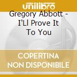 Gregory Abbott - I'Ll Prove It To You cd