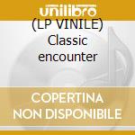 (LP VINILE) Classic encounter cd
