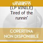 (LP VINILE) Tired of the runnin' cd
