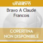 Bravo A Claude Francois cd