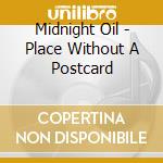 Midnight Oil - Place Without A Postcard cd
