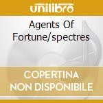 Agents Of Fortune/spectres cd