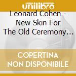 Leonard Cohen - New Skin For The Old Ceremony - Songs From A Room cd musicale di Leonard Cohen