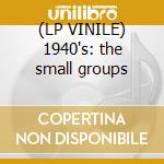 (LP VINILE) 1940's: the small groups cd