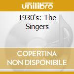 1930's: The Singers cd musicale di 1930'S: THE SINGERS