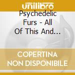 Psychedelic Furs - All Of This And Nothing cd