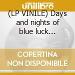 (LP VINILE) Days and nights of blue luck... cd