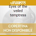 Eyes of the veiled temptress cd musicale di Chuck Mangione