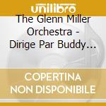 The Glenn Miller Orchestra - Dirige Par Buddy De Franco cd musicale di MILLER ORCHESTRA GLE