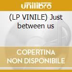 (LP VINILE) Just between us cd
