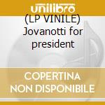 (LP VINILE) Jovanotti for president lp vinile di Jovanotti