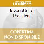 Jovanotti For President cd musicale di JOVANOTTI