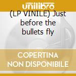 (LP VINILE) Just before the bullets fly cd
