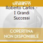 I grandi successi cd musicale di Roberto Carlos
