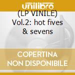 (LP VINILE) Vol.2: hot fives & sevens lp vinile di Louis Armstrong
