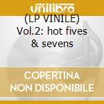 (LP VINILE) Vol.2: hot fives & sevens cd