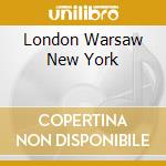 London Warsaw New York cd