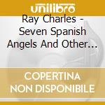 Ray Charles - Seven Spanish Angels And Other Hits cd