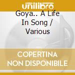 Goya.. A Life In Song / Various cd