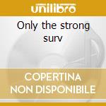 Only the strong surv cd musicale di Billy Paul
