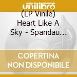 (LP Vinile) Heart Like A Sky - Spandau Ballet vinile