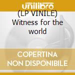 (LP VINILE) Witness for the world