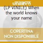 (LP VINILE) When the world knows your name lp vinile di Blue Deacon